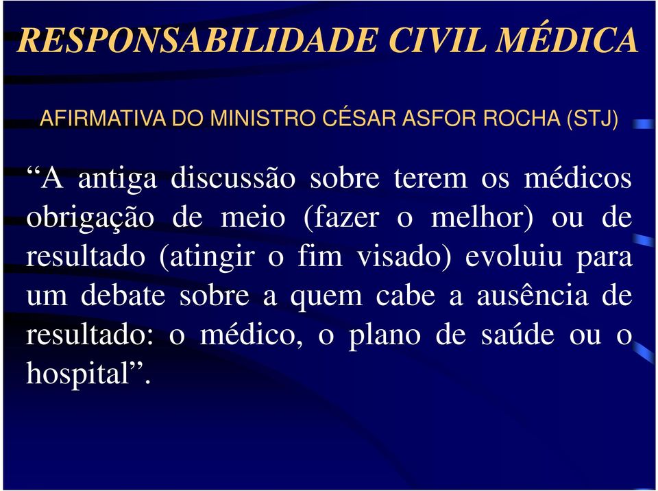 melhor) ou de resultado (atingir o fim visado) evoluiu para um debate