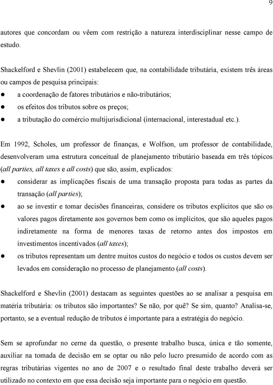 os preços; a trbutação do comérco multjursdconal (nternaconal, nterestadual etc.).