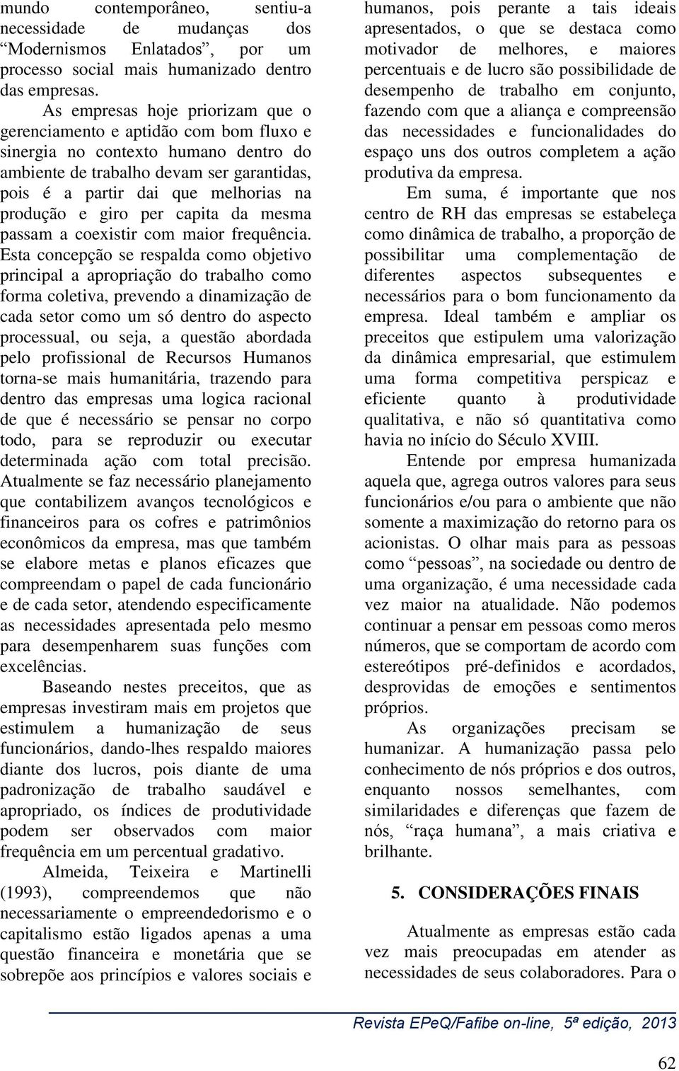 e giro per capita da mesma passam a coexistir com maior frequência.