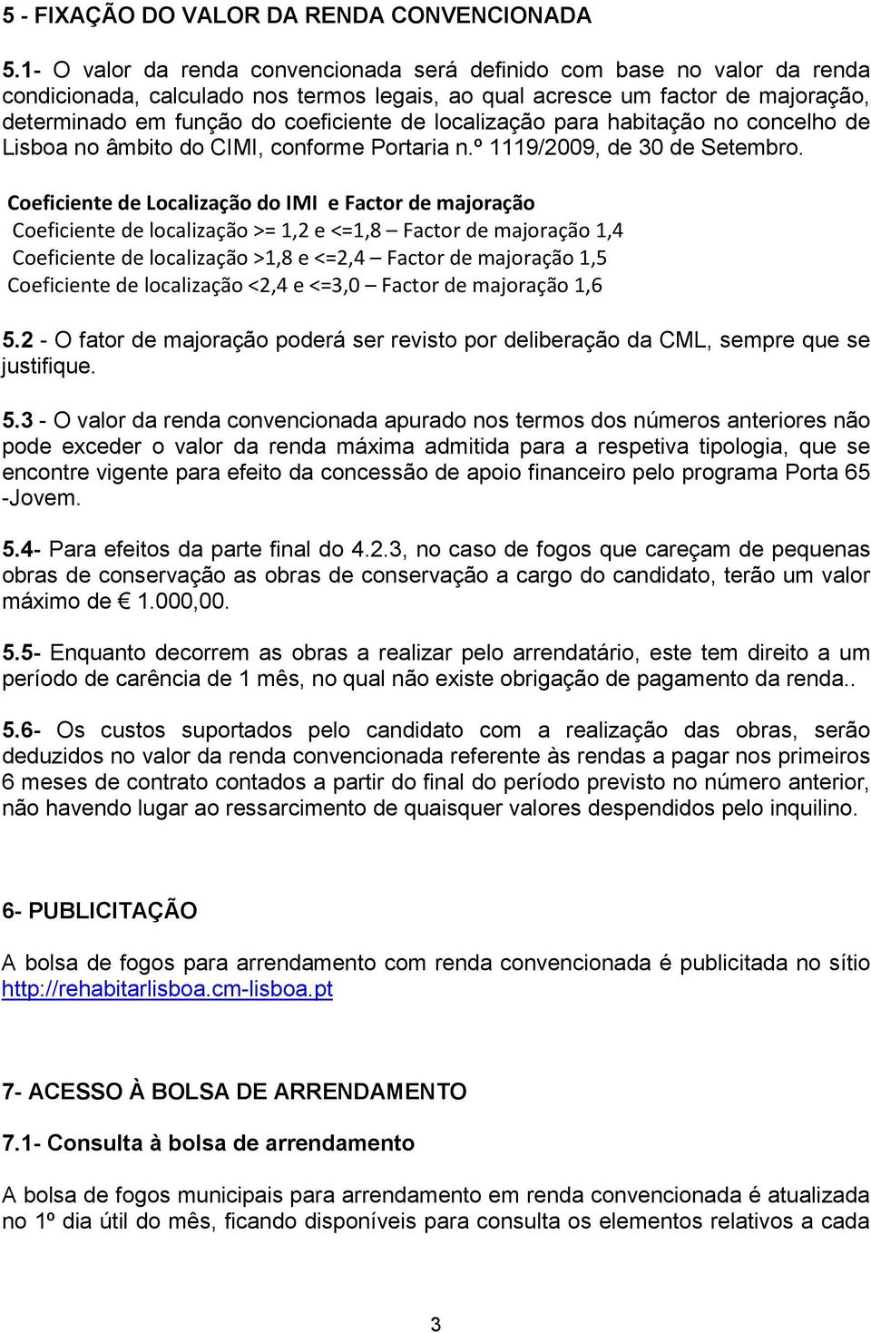 localização para habitação no concelho de Lisboa no âmbito do CIMI, conforme Portaria n.º 1119/2009, de 30 de Setembro.