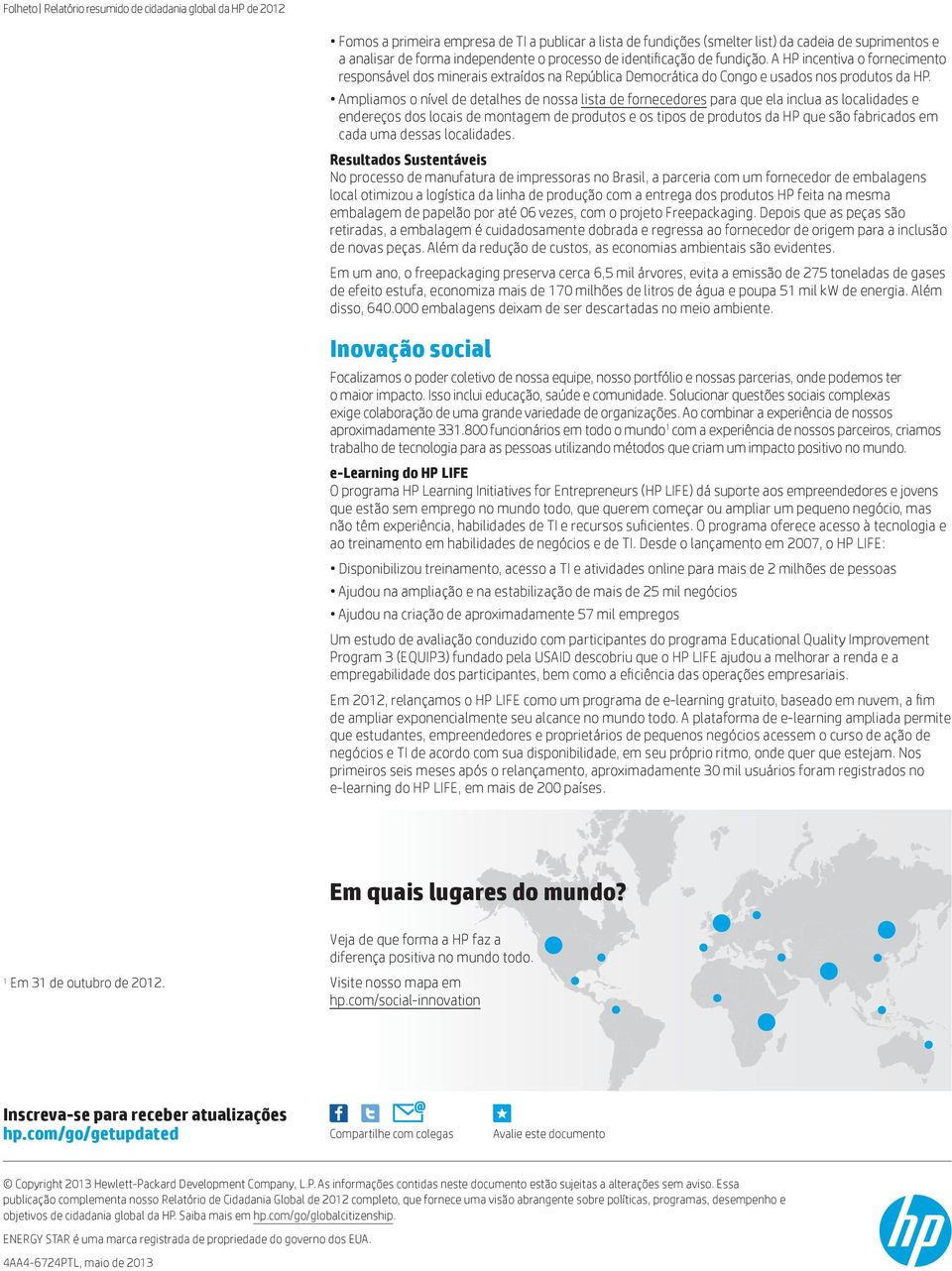 Ampliamos o nível de detalhes de nossa lista de fornecedores para que ela inclua as localidades e endereços dos locais de montagem de produtos e os tipos de produtos da HP que são fabricados em cada