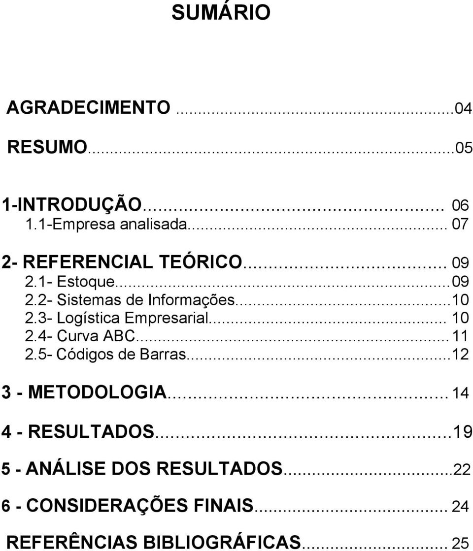 3- Logística Empresarial... 10 2.4- Curva ABC... 11 2.5- Códigos de Barras...12 3 - METODOLOGIA.