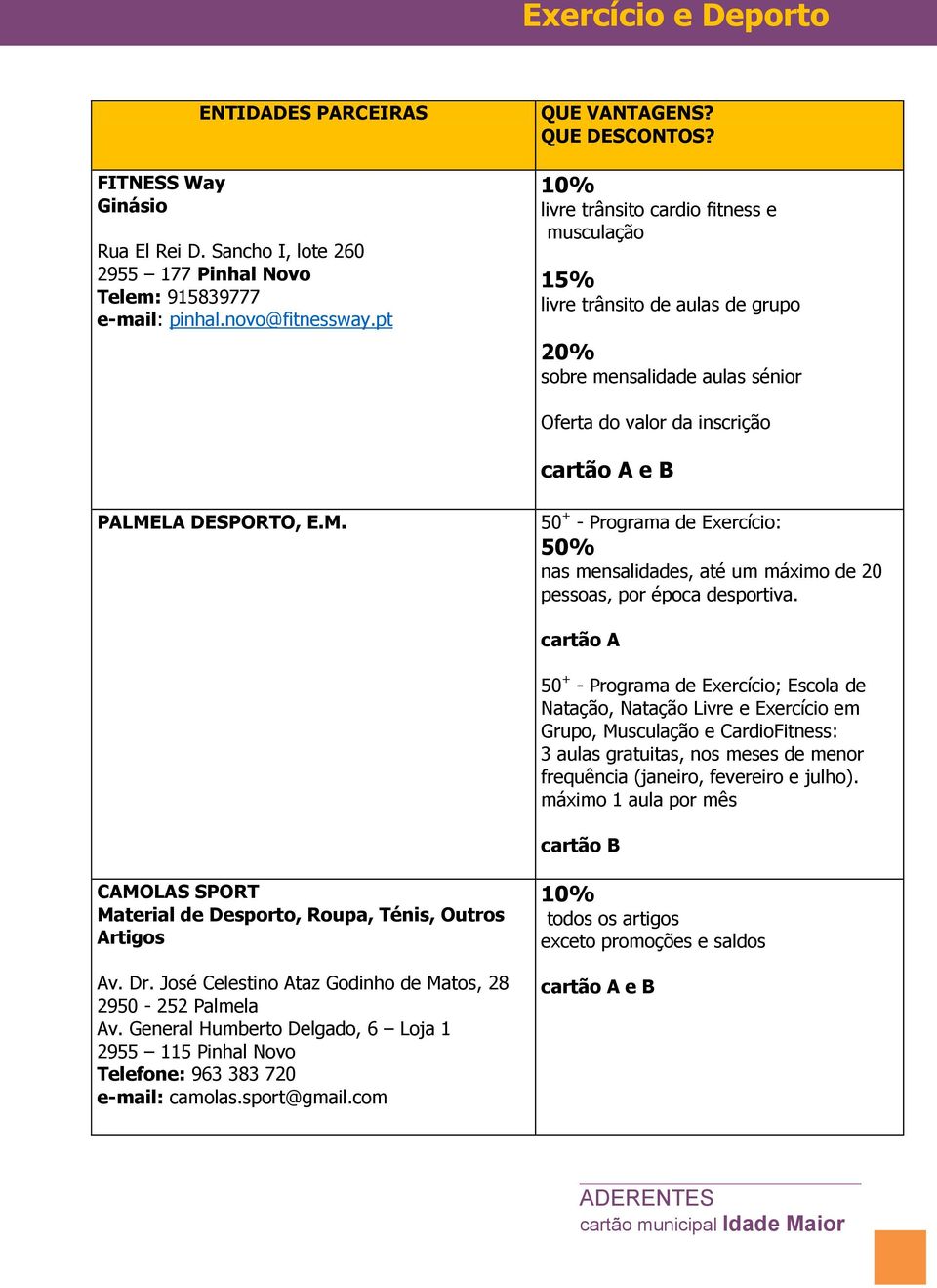 LA DESPORTO, E.M. 50 + - Programa de Exercício: 50% nas mensalidades, até um máximo de 20 pessoas, por época desportiva.