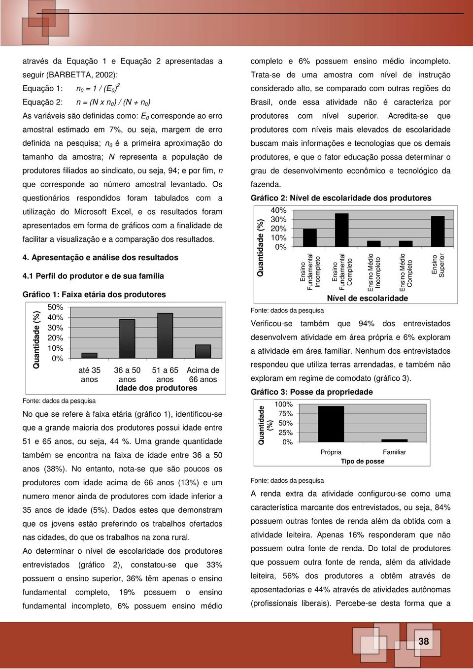 por fim, n que corresponde ao número amostral levantado.