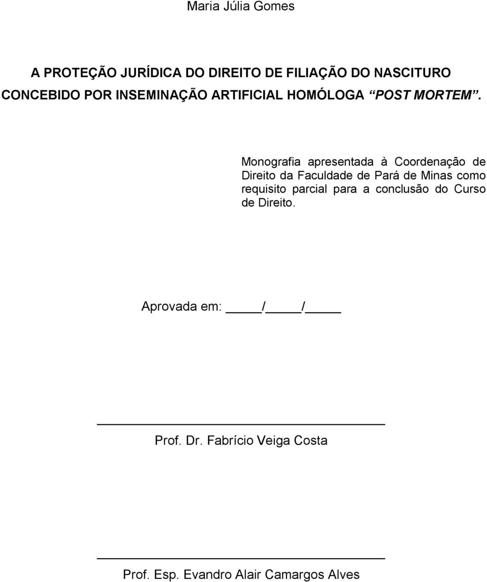 Monografia apresentada à Coordenação de Direito da Faculdade de Pará de Minas como