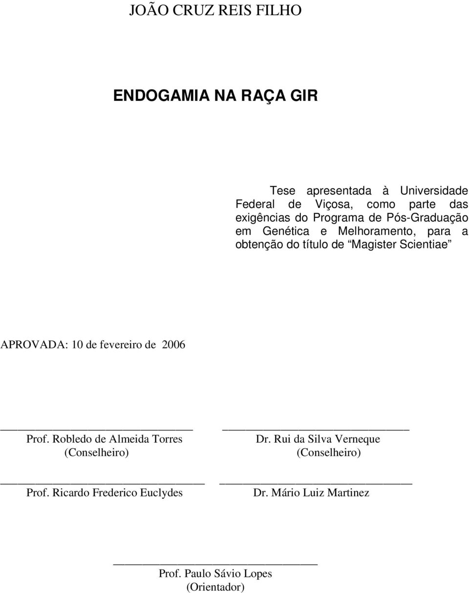 Scientiae APROVADA: 0 de fevereiro de 2006 Prof. Robledo de Almeida Torres (Conselheiro) Prof.