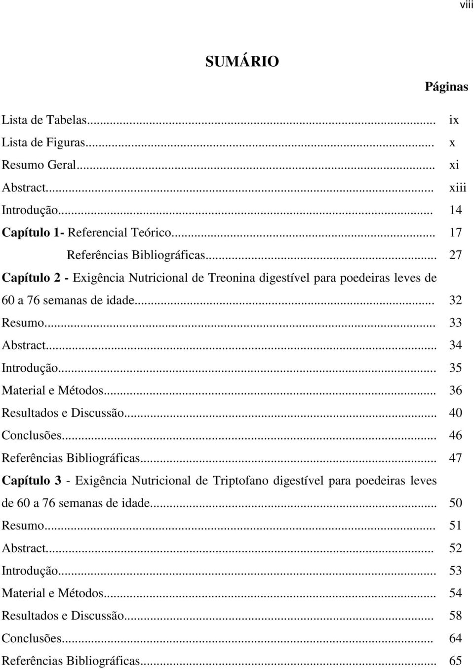 .. 34 Introdução... 35 Material e Métodos... 36 Resultados e Discussão... 40 Conclusões... 46 Referências Bibliográficas.