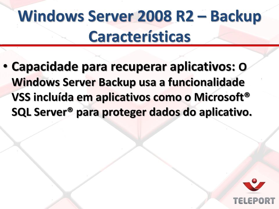 Server Backup usa a funcionalidade VSS incluída em