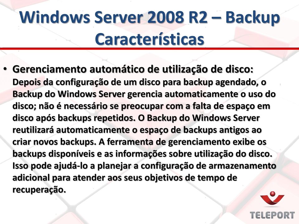 O Backup do Windows Server reutilizará automaticamente o espaço de backups antigos ao criar novos backups.