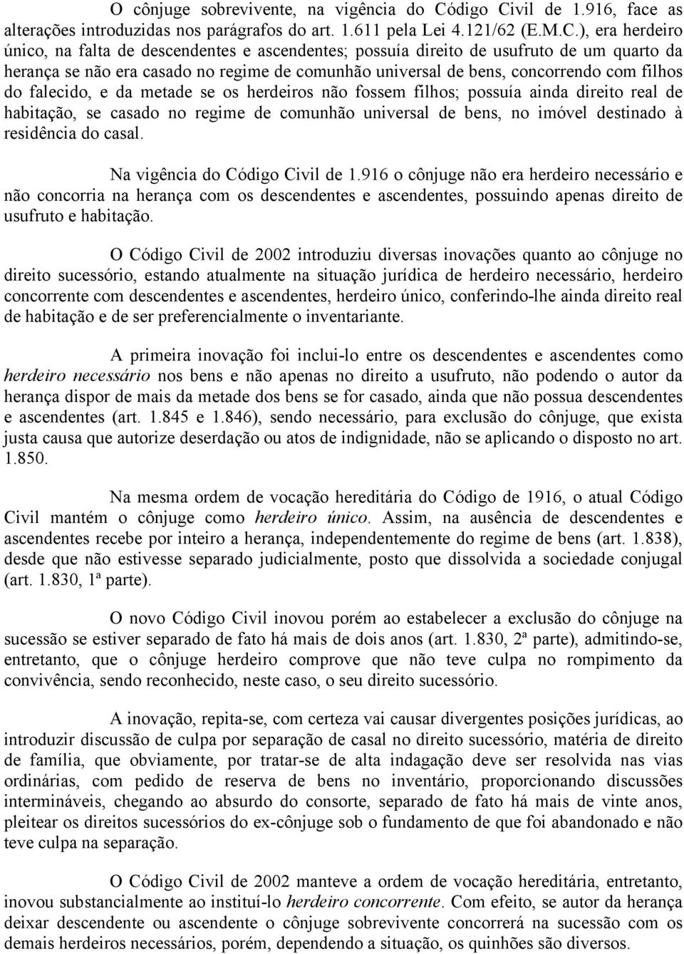 vil de 1.916, face as alterações introduzidas nos parágrafos do art. 1.611 pela Lei 4.121/62 (E.M.C.