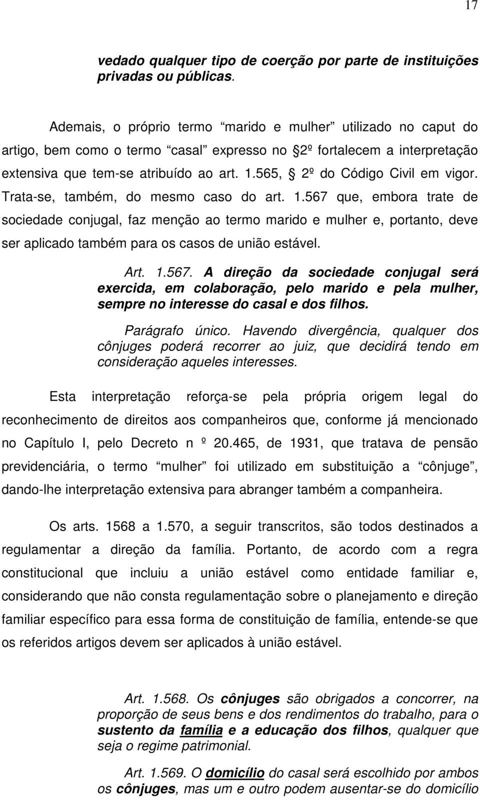 565, 2º do Código Civil em vigor. Trata-se, também, do mesmo caso do art. 1.