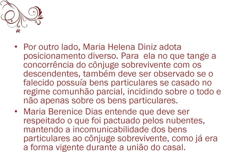 bens particulares se casado no regime comunhão parcial, incidindo sobre o todo e não apenas sobre os bens particulares.