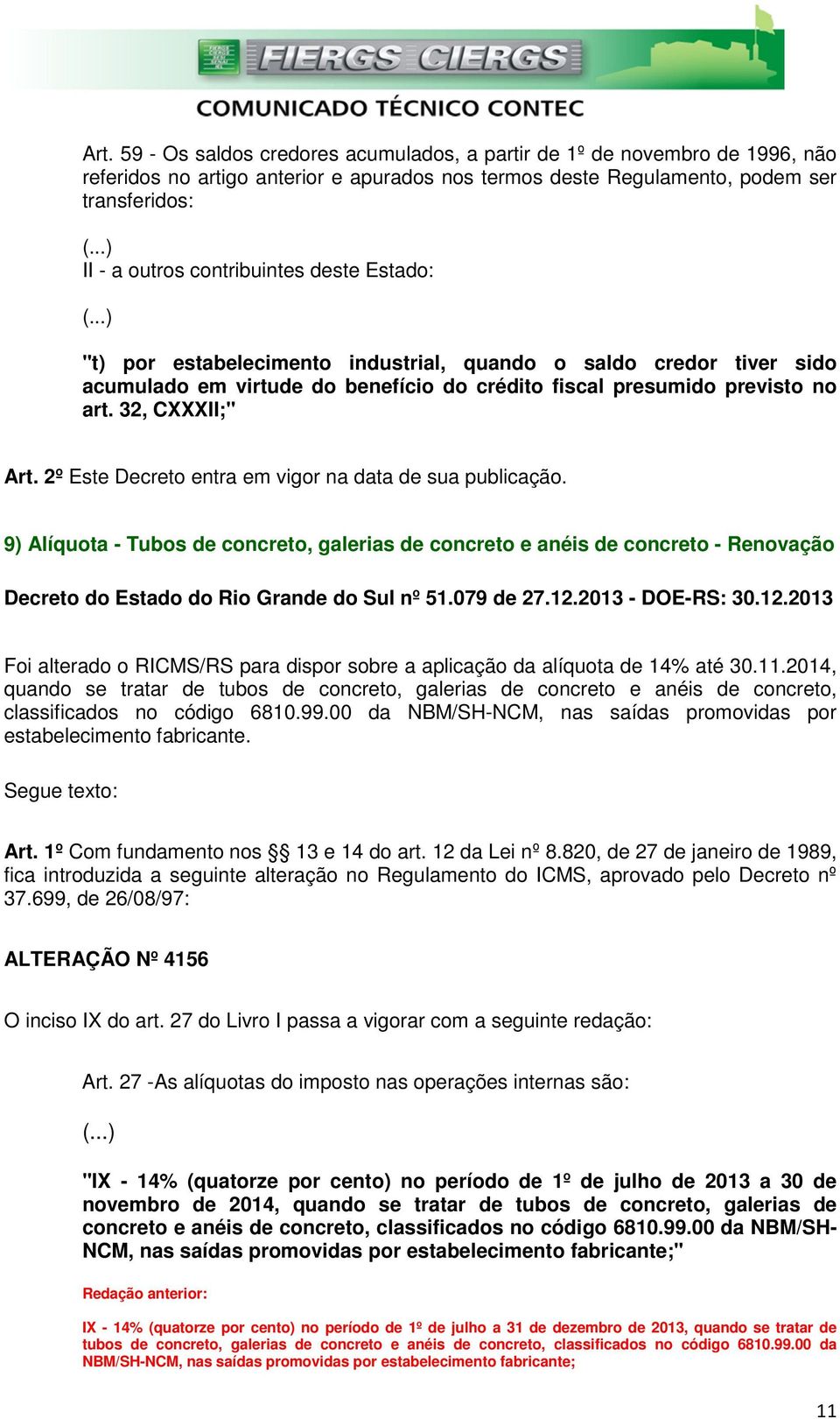 32, CXXXII;" 9) Alíquota - Tubos de concreto, galerias de concreto e anéis de concreto - Renovação Decreto do Estado do Rio Grande do Sul nº 51.079 de 27.12.