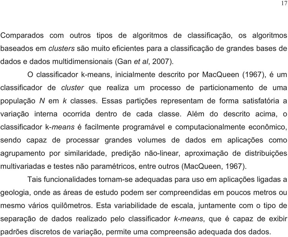 Essas partições representam de forma satisfatória a variação interna ocorrida dentro de cada classe.