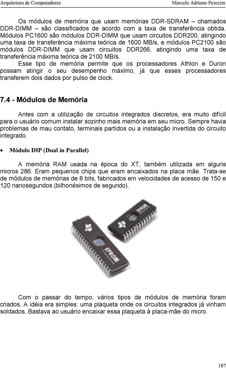 atingindo uma taxa de transferência máxima teórica de 2100 MB/s.