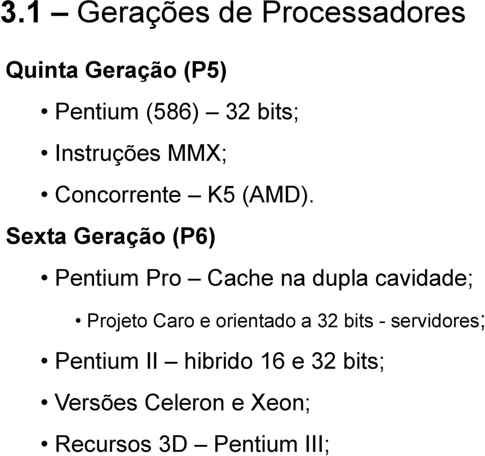 Sexta Geração (P6) Pentium Pro Cache na dupla cavidade; Projeto Caro e