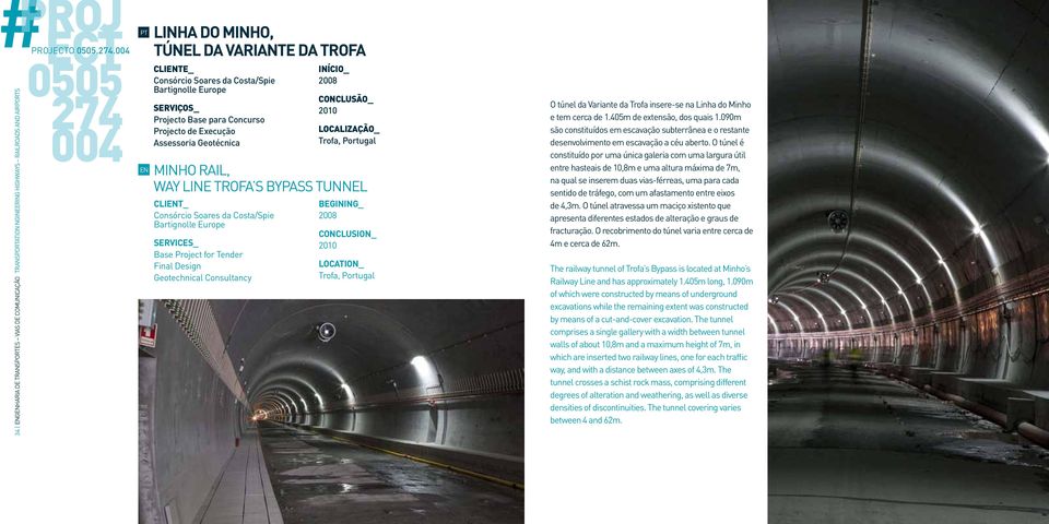 WAY LINE TROFA S BYPASS TUNNEL CLIT_ Consórcio Soares da Costa/Spie Bartignolle Europe Base Project for Tender Final Design Geotechnical Consultancy 2010 Trofa, Portugal 2010 Trofa, Portugal O túnel