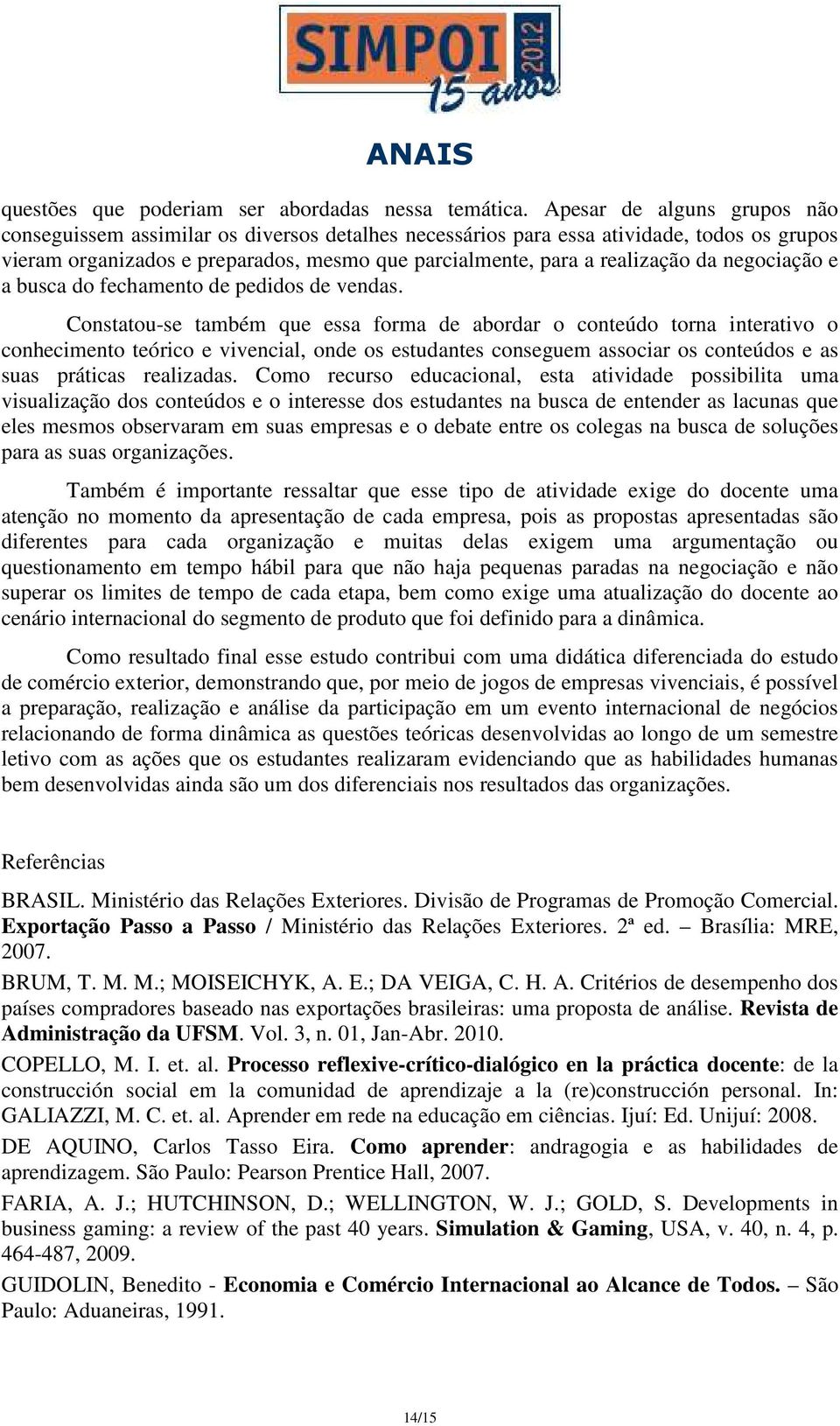 negociação e a busca do fechamento de pedidos de vendas.