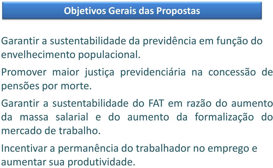 Promover maior justiça previdenciária na concessão de pensões por morte.