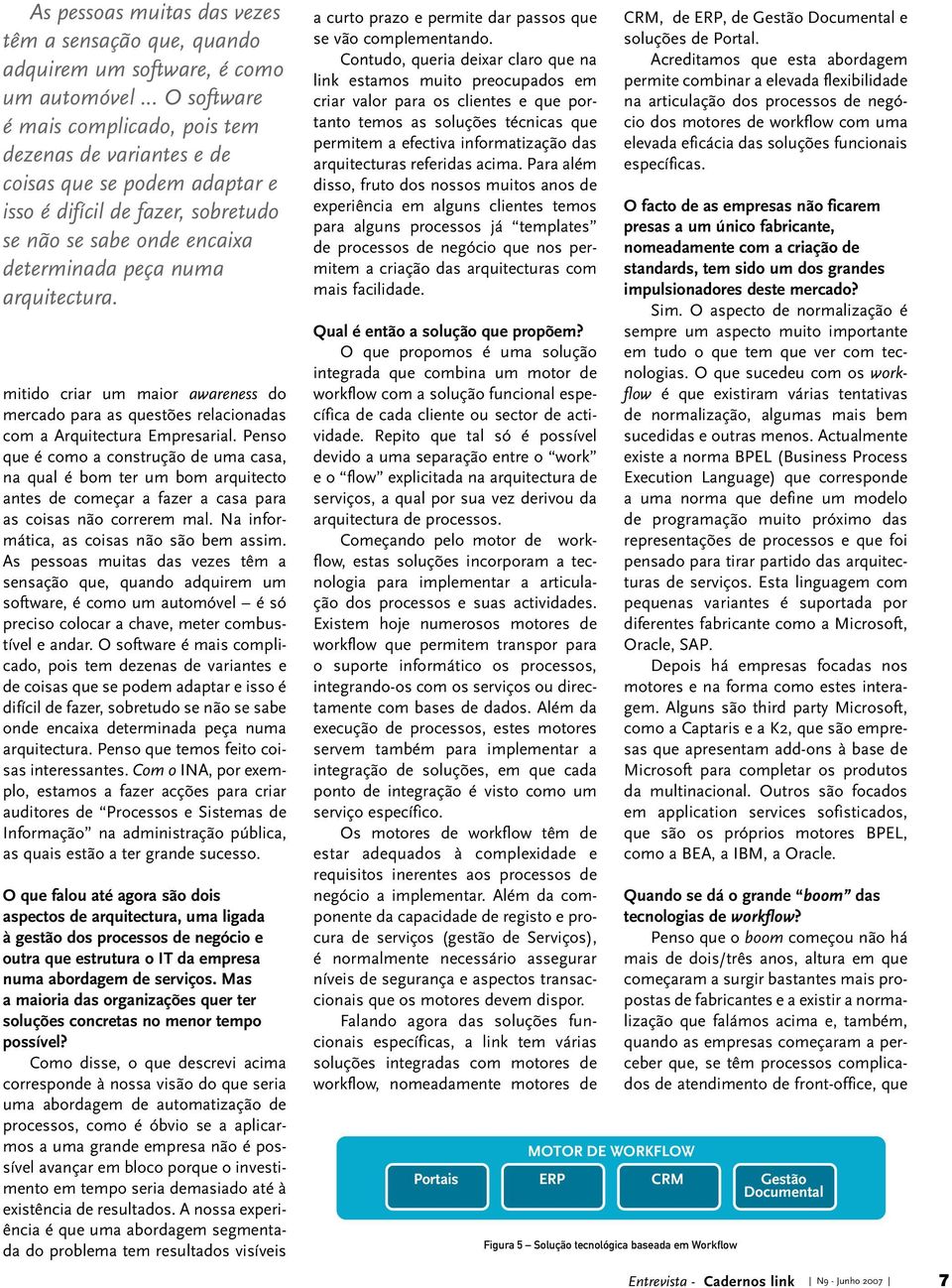 mitido criar um maior awareness do mercado para as questões relacionadas com a Arquitectura Empresarial.