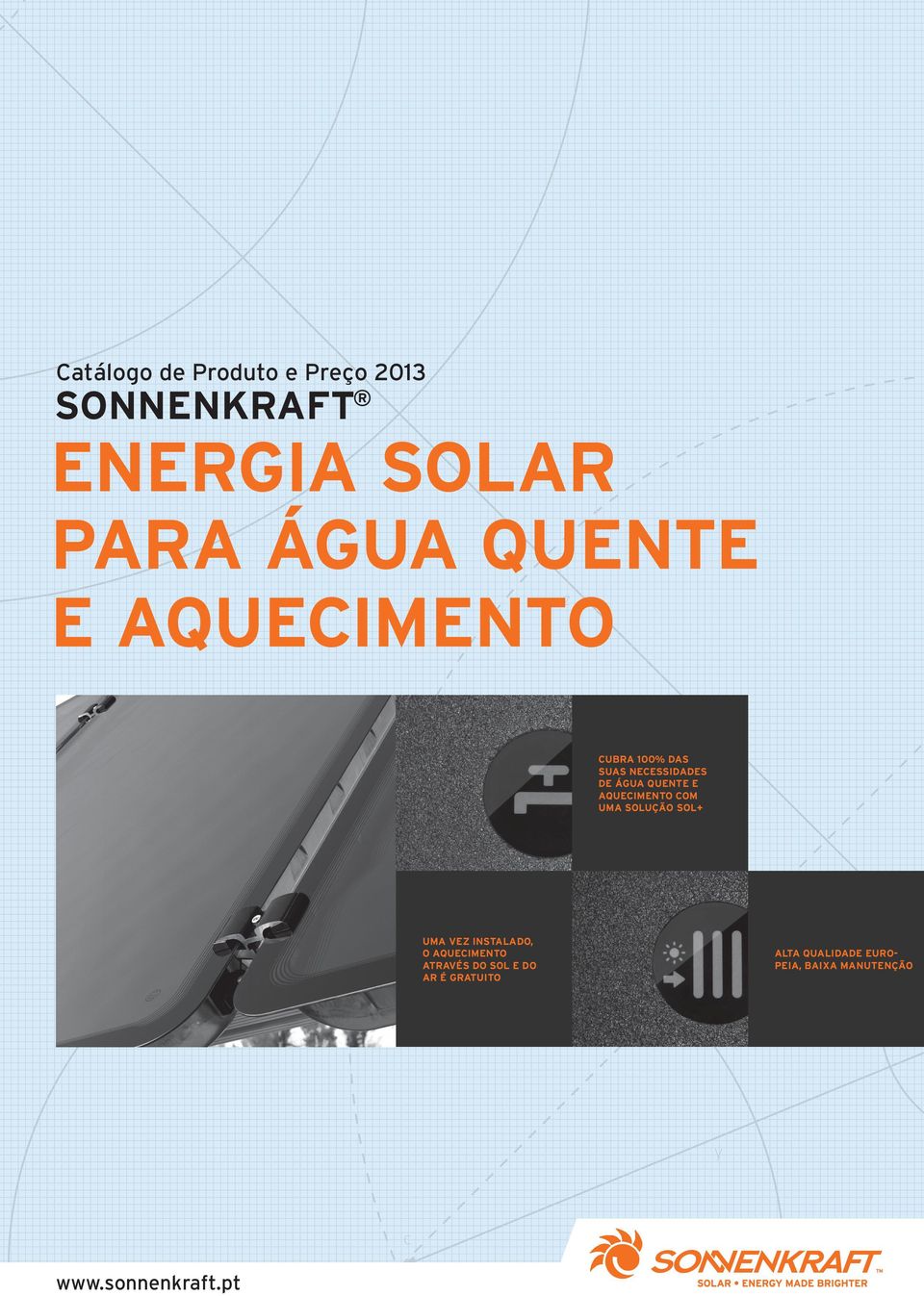 AQUECIMENTO COM UMA SOLUÇÃO SOL+ UMA VEZ INSTALADO, O AQUECIMENTO ATRAVÉS DO