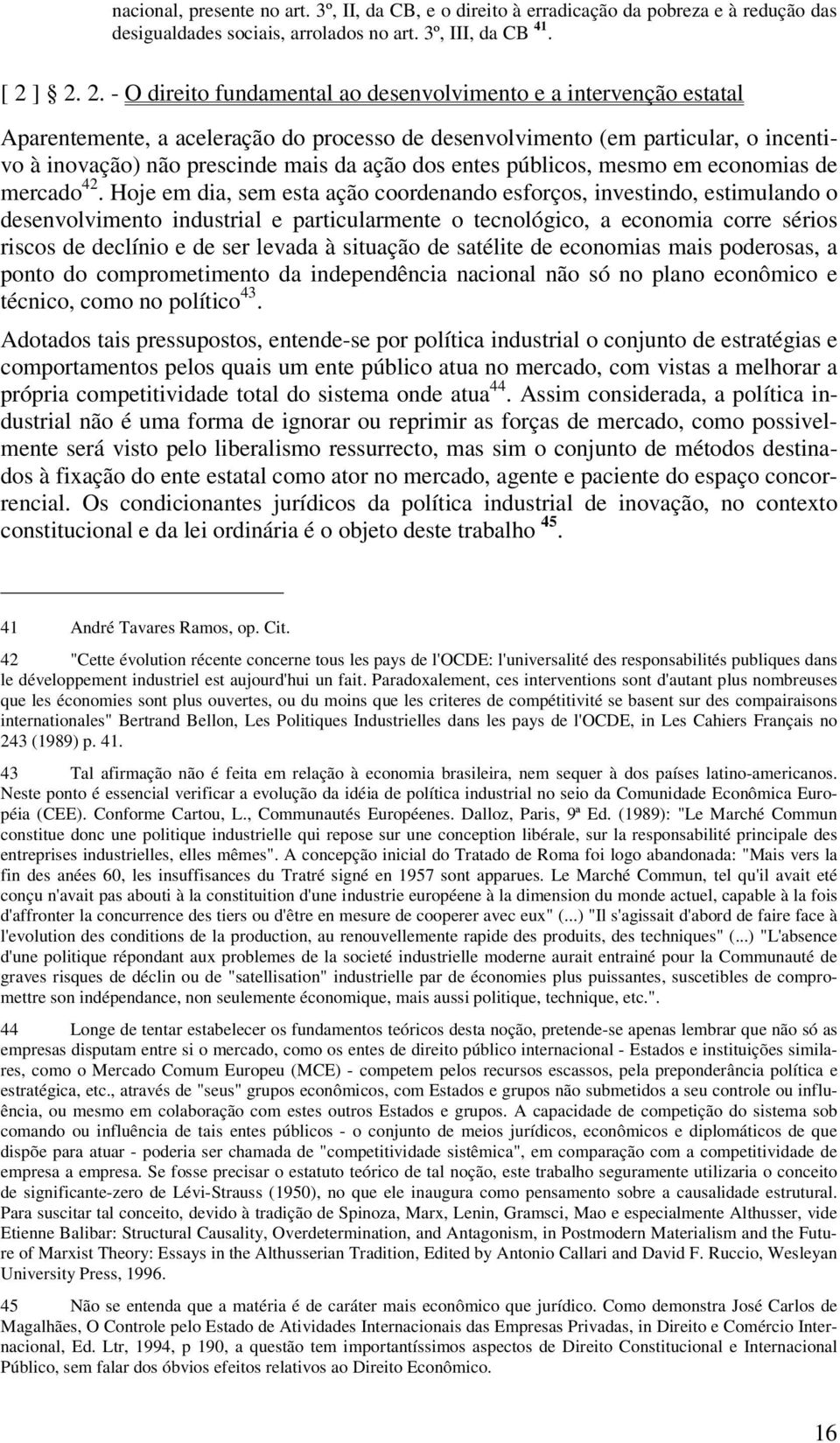 ação dos entes públicos, mesmo em economias de mercado 42.