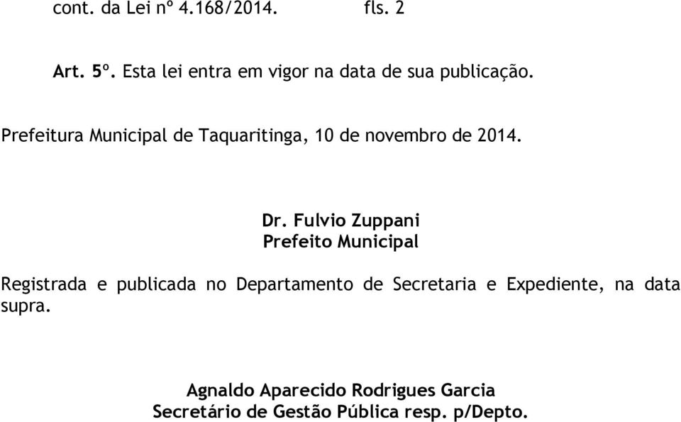 Prefeitura Municipal de Taquaritinga, 10 de novembro de 2014. Dr.