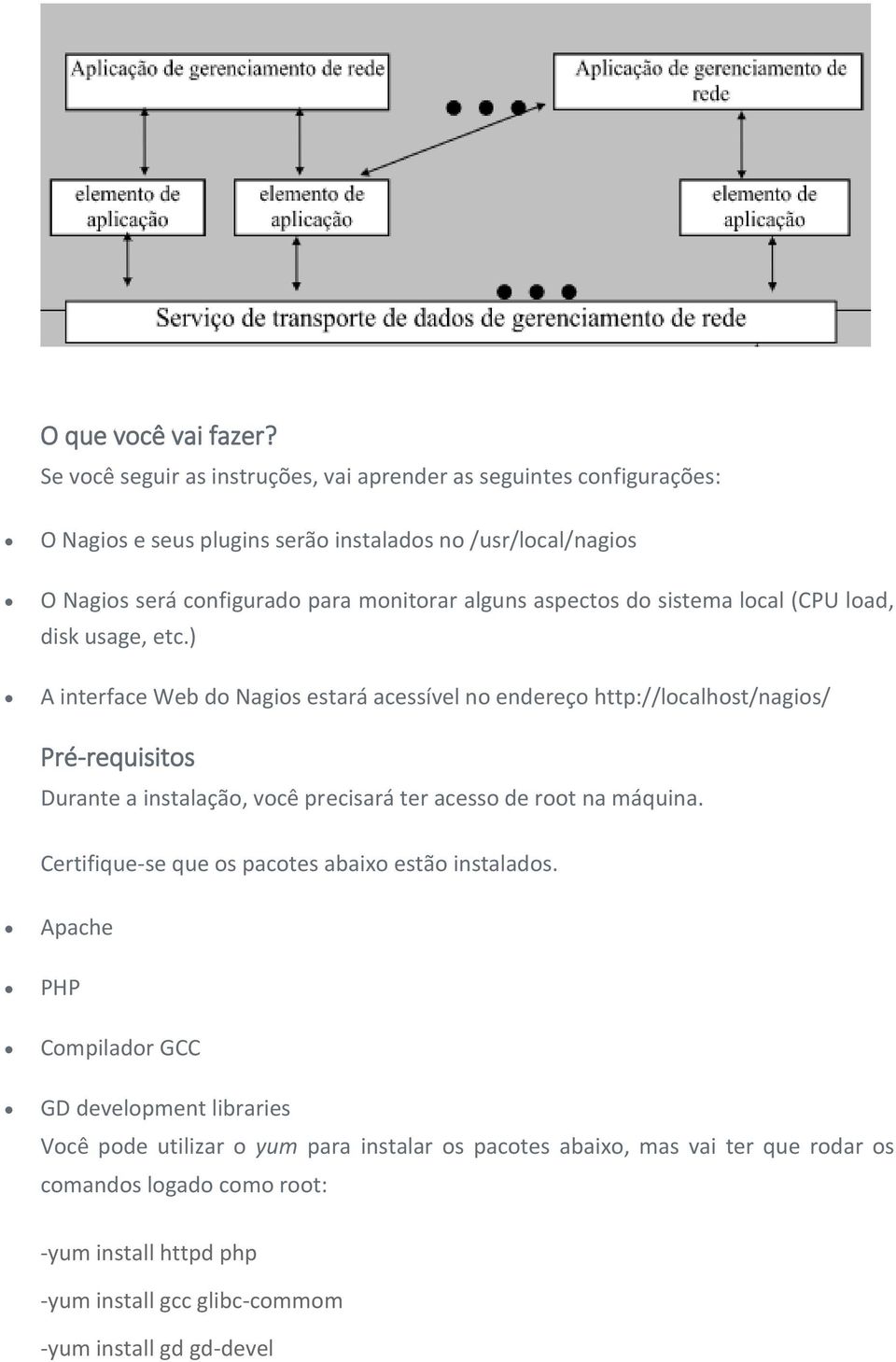 alguns aspectos do sistema local (CPU load, disk usage, etc.