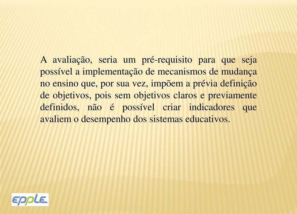 definição de objetivos, pois sem objetivos claros e previamente definidos,