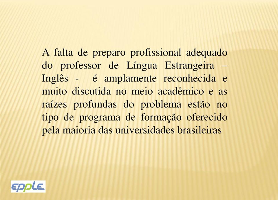 meio acadêmico e as raízes profundas do problema estão no tipo de