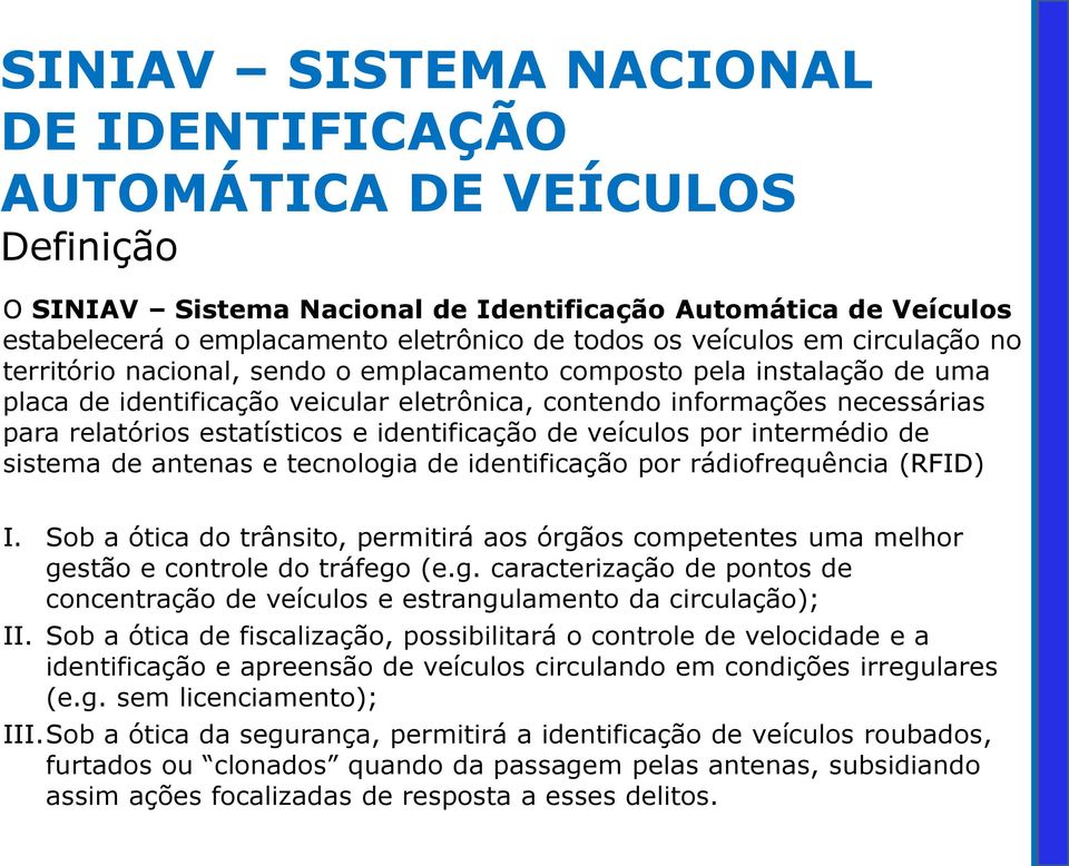 identificação de veículos por intermédio de sistema de antenas e tecnologia de identificação por rádiofrequência (RFID) I.