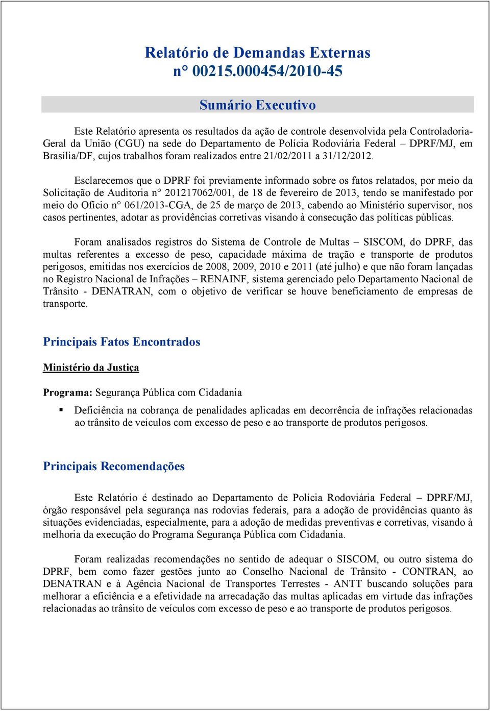 DPRF/MJ, em Brasília/DF, cujos trabalhos foram realizados entre 21/02/2011 a 31/12/2012.