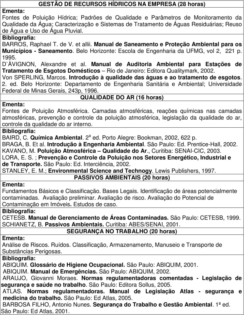 Belo Horizonte: Escola de Engenharia da UFMG, vol 2, 221 p. 1995. D`ÀVIGNON, Alexandre et al.