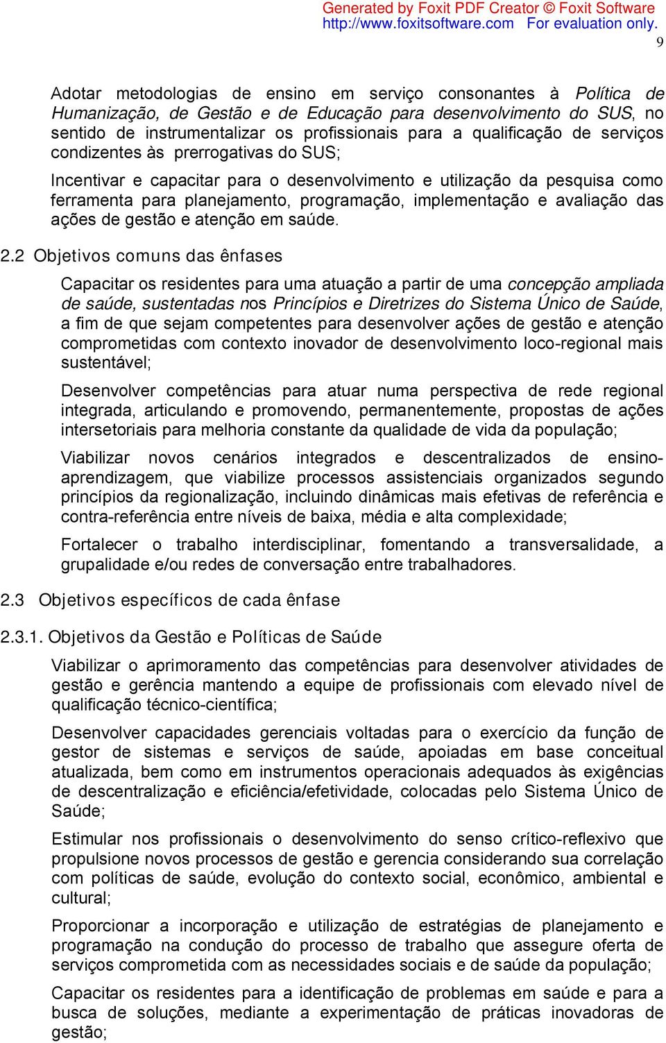 avaliação das ações de gestão e atenção em saúde. 2.