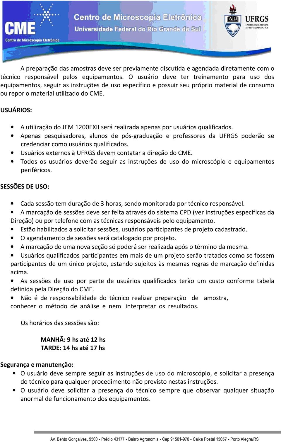 USUÁRIOS: A utilização do JEM 1200EXII será realizada apenas por usuários qualificados.