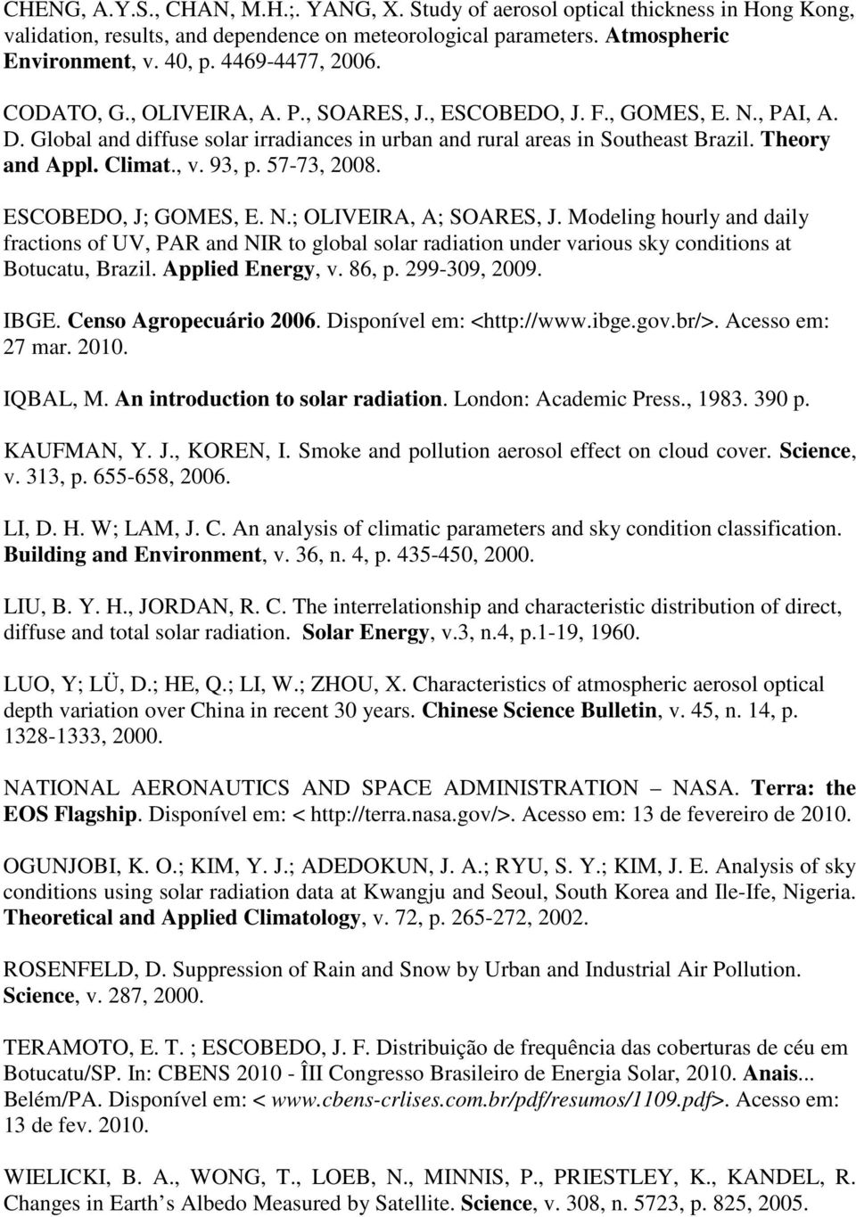 Climat., v. 93, p. 57-73, 2008. ESCOBEDO, J; GOMES, E. N.; OLIVEIRA, A; SOARES, J.