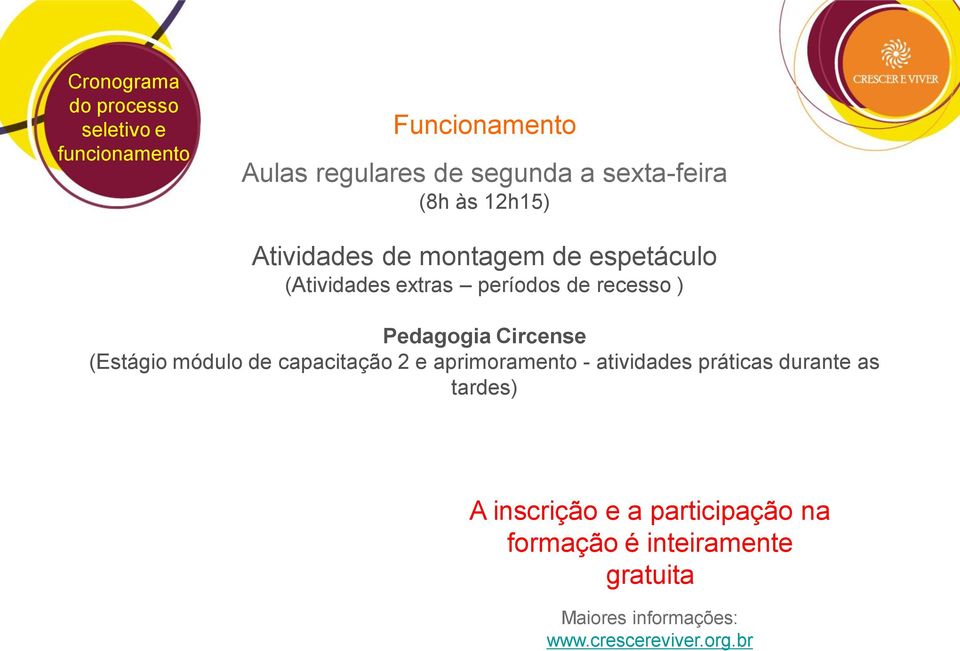 Circense (Estágio módulo de capacitação 2 e aprimoramento - atividades práticas durante as tardes) A