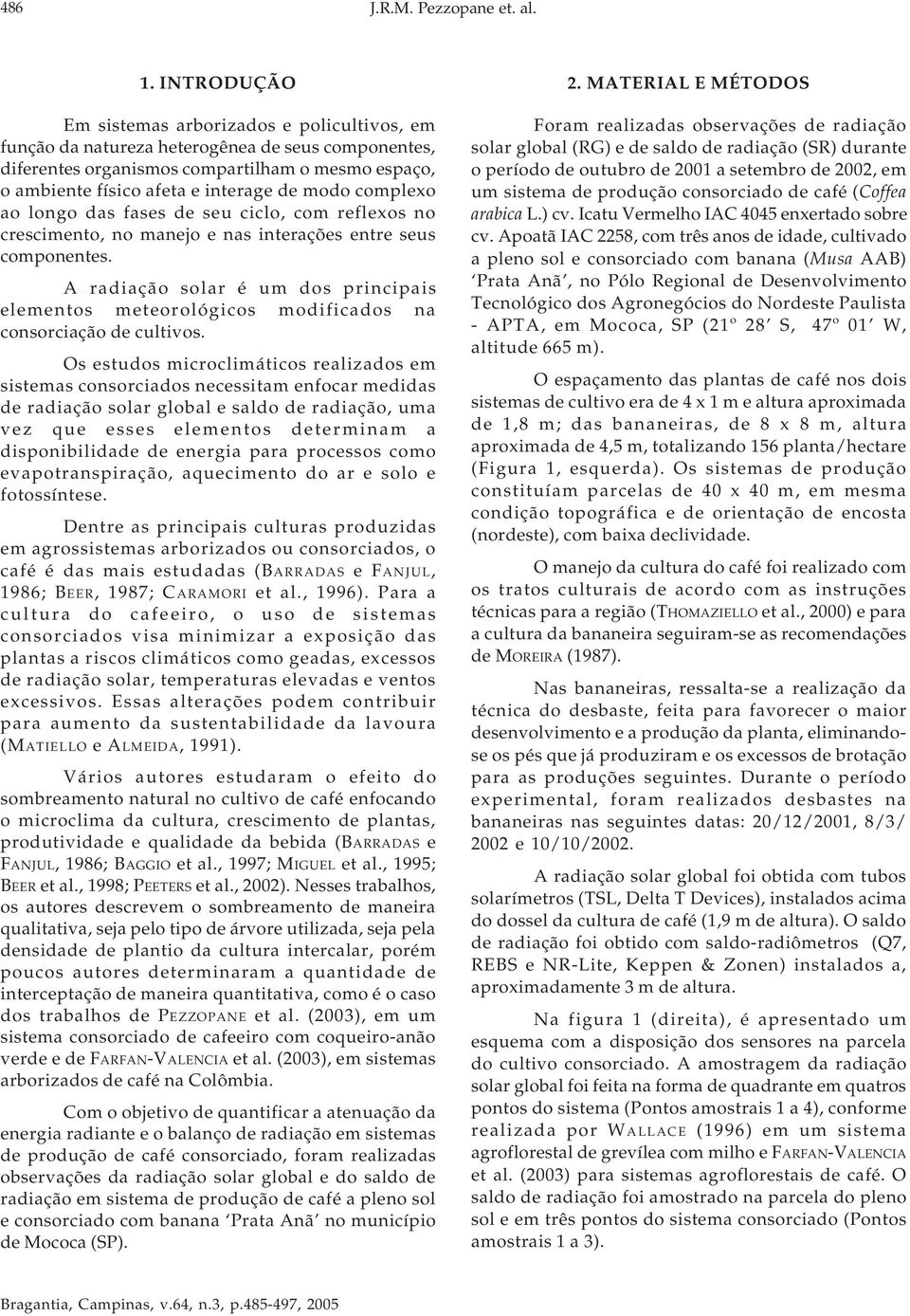 complexo ao longo das fases de seu ciclo, com reflexos no crescimento, no manejo e nas interações entre seus componentes.