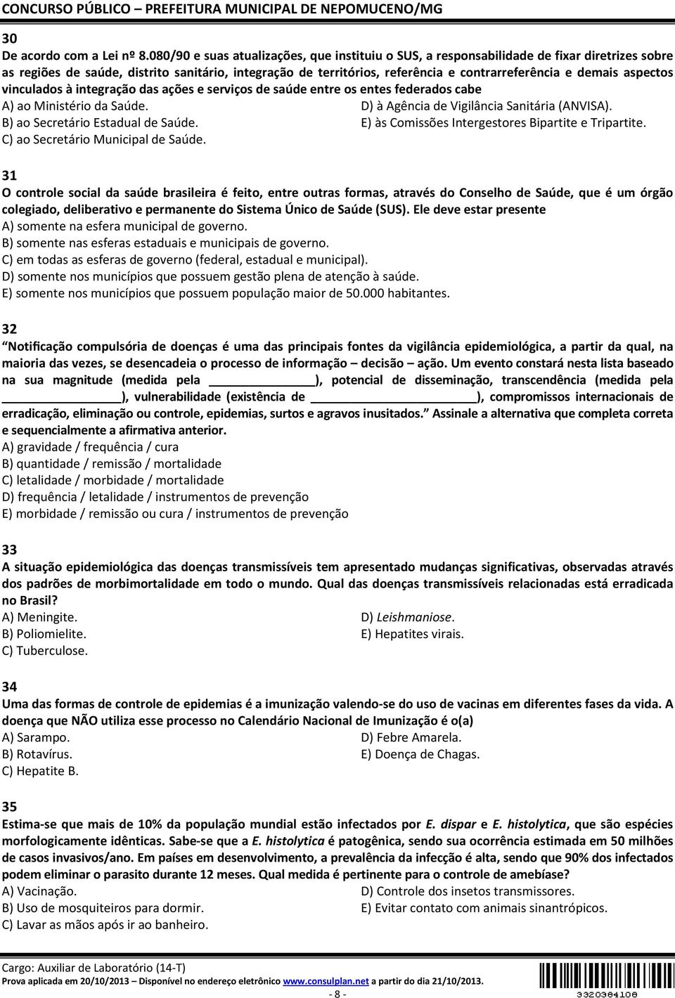 demais aspectos vinculados à integração das ações e serviços de saúde entre os entes federados cabe A) ao Ministério da Saúde. D) à Agência de Vigilância Sanitária (ANVISA).