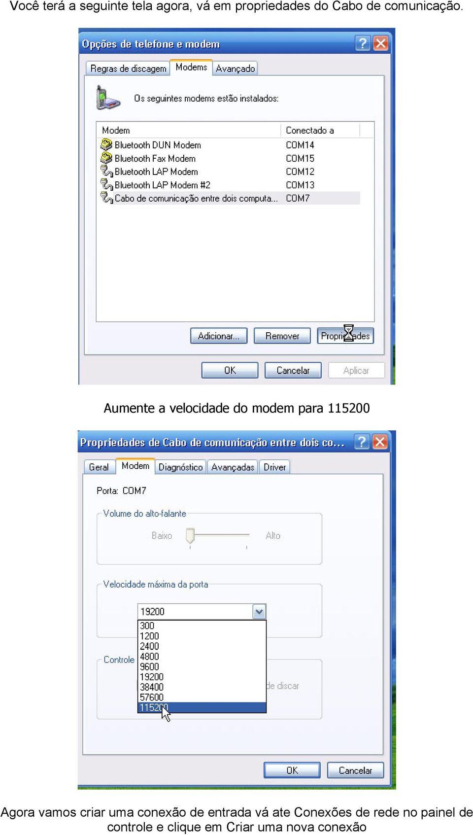 Aumente a velocidade do modem para 115200 Agora vamos criar