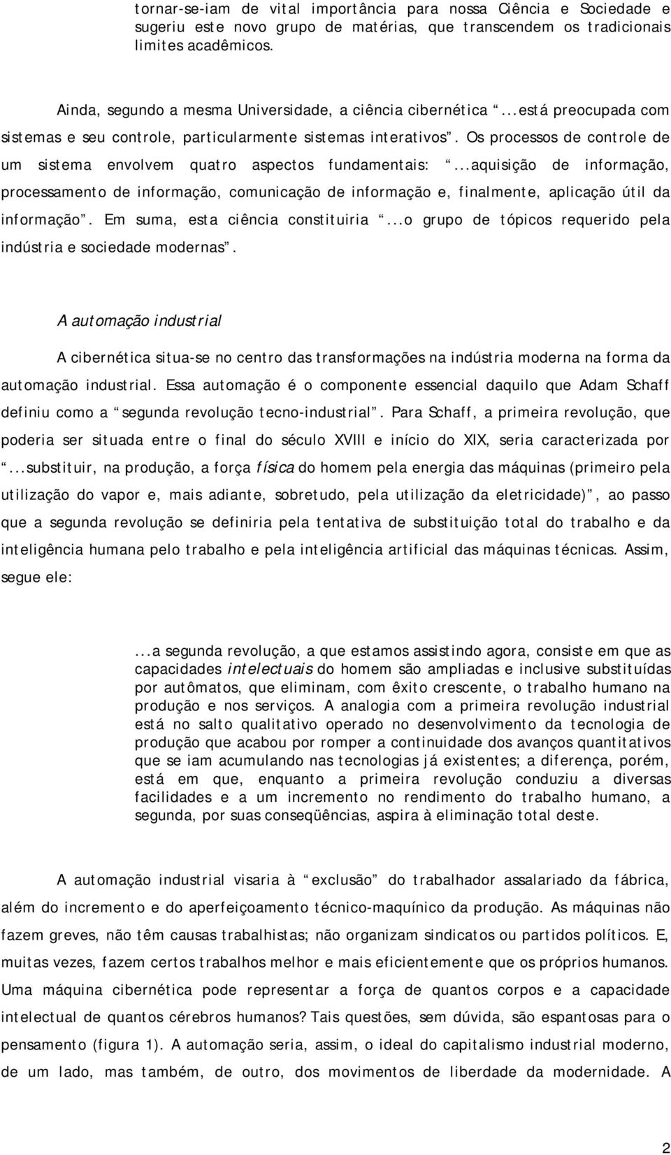 Os processos de controle de um sistema envolvem quatro aspectos fundamentais:.