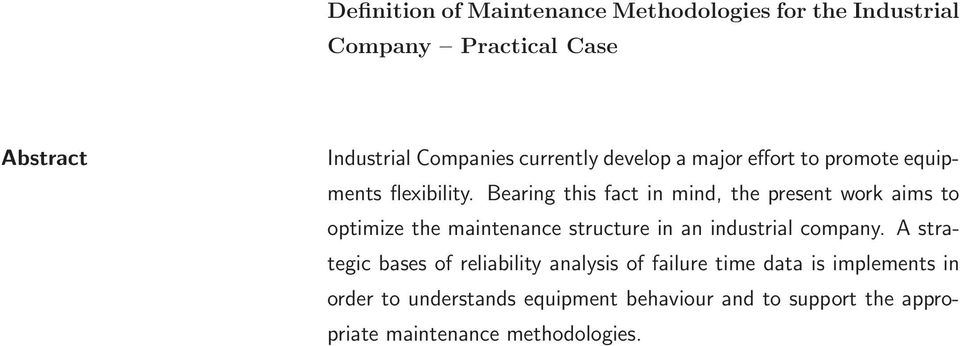 Bearing this fact in mind, the present work aims to optimize the maintenance structure in an industrial company.