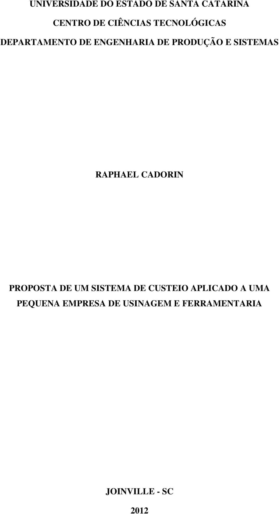 RAPHAEL CADORIN PROPOSTA DE UM SISTEMA DE CUSTEIO APLICADO A