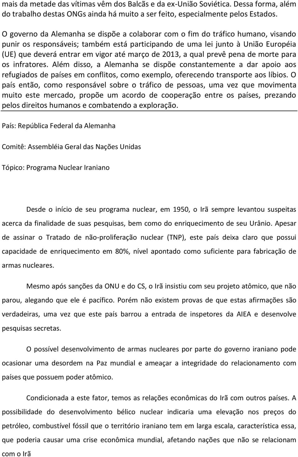 março de 2013, a qual prevê pena de morte para os infratores.