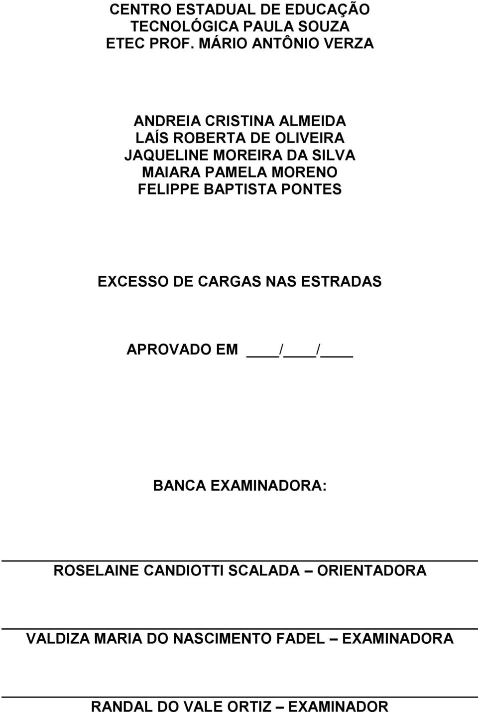 MAIARA PAMELA MORENO FELIPPE BAPTISTA PONTES EXCESSO DE CARGAS NAS ESTRADAS APROVADO EM / /