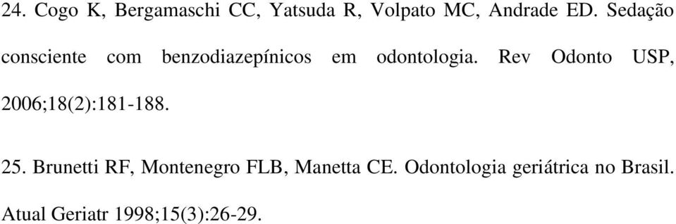 Rev Odonto USP, 2006;18(2):181-188. 25.
