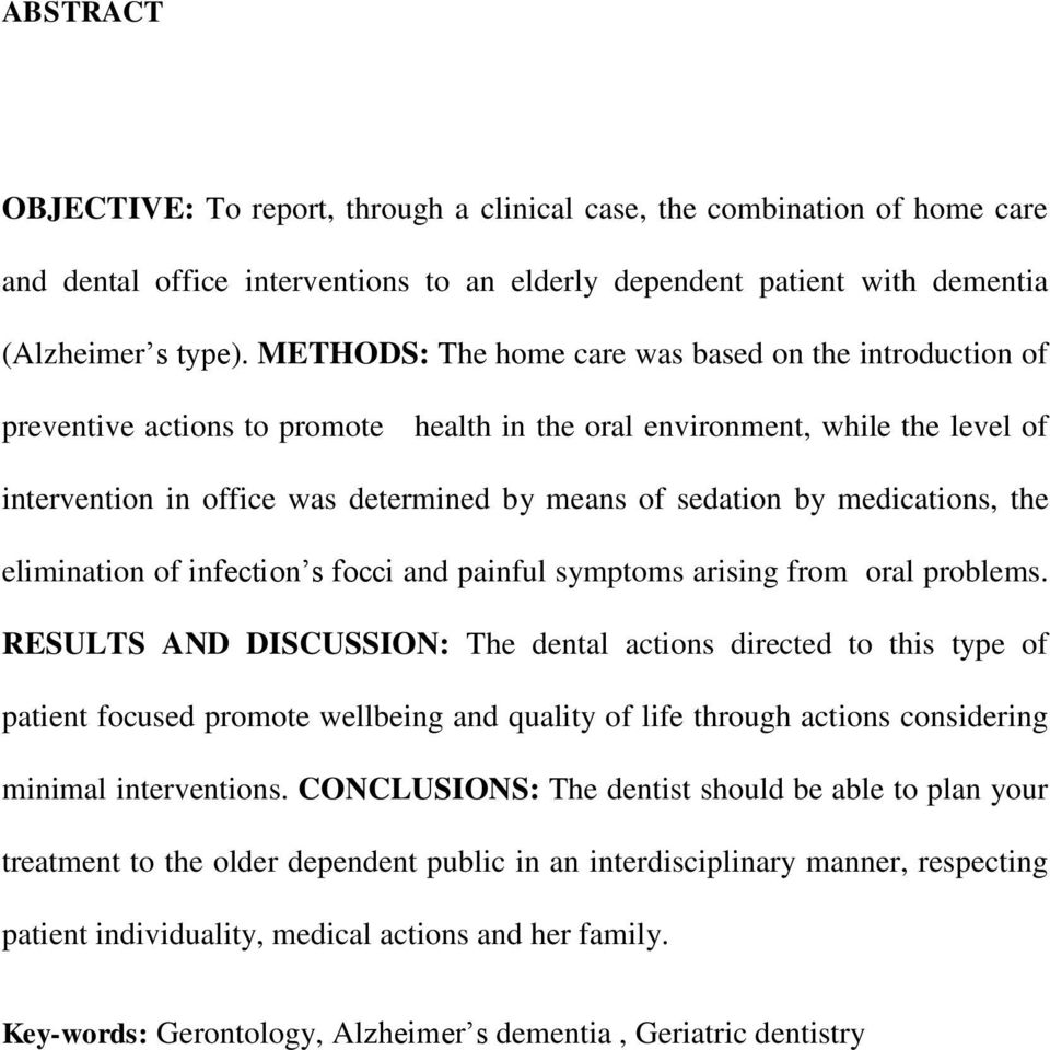 medications, the elimination of infection s focci and painful symptoms arising from oral problems.