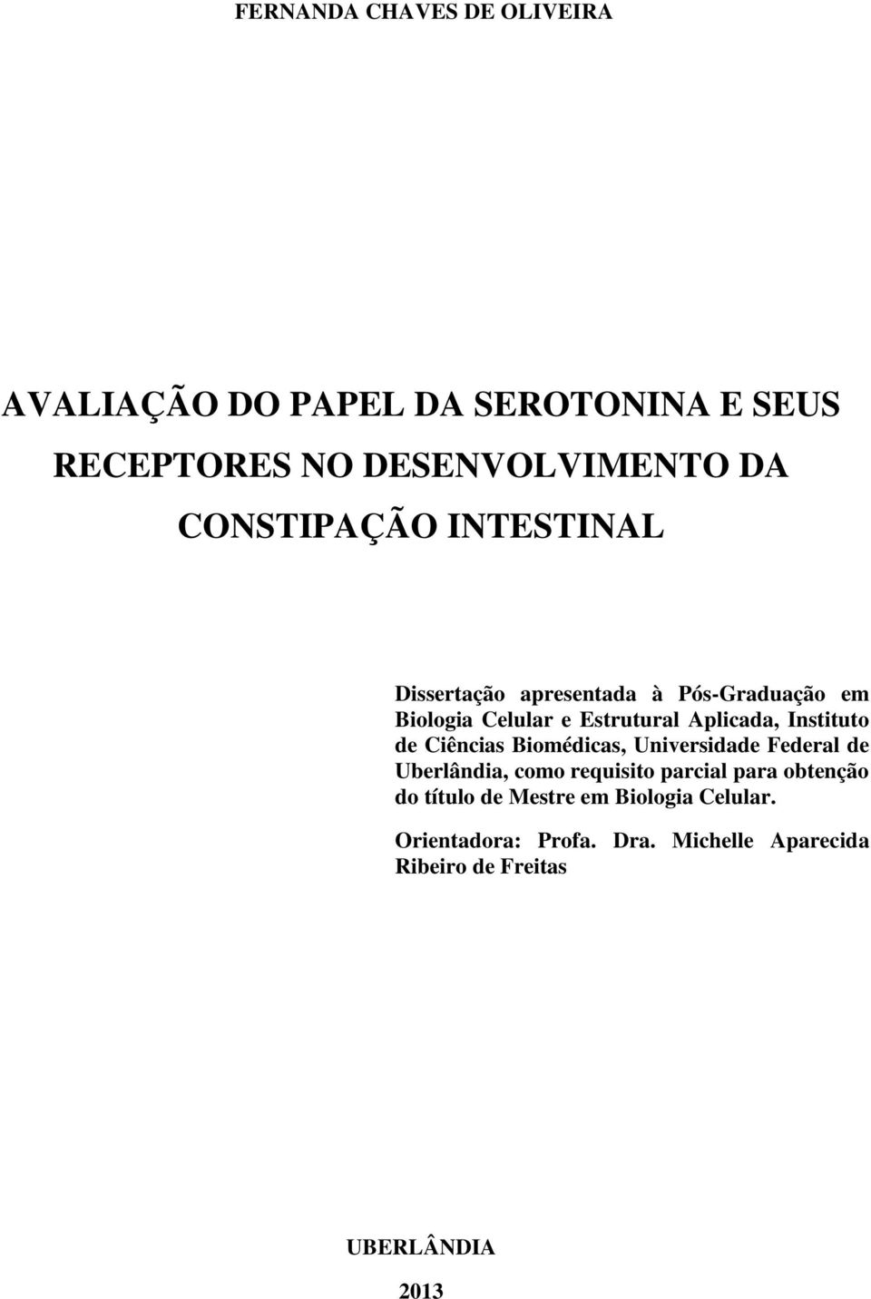 Instituto de Ciências Biomédicas, Universidade Federal de Uberlândia, como requisito parcial para obtenção