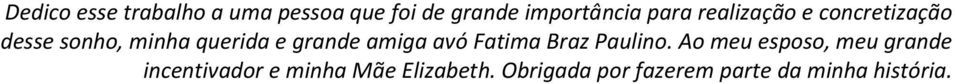 amiga avó Fatima Braz Paulino.