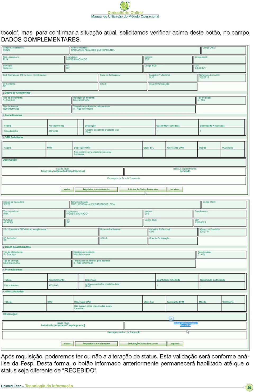 Após requisição, poderemos ter ou não a alteração de status.